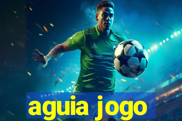 aguia jogo